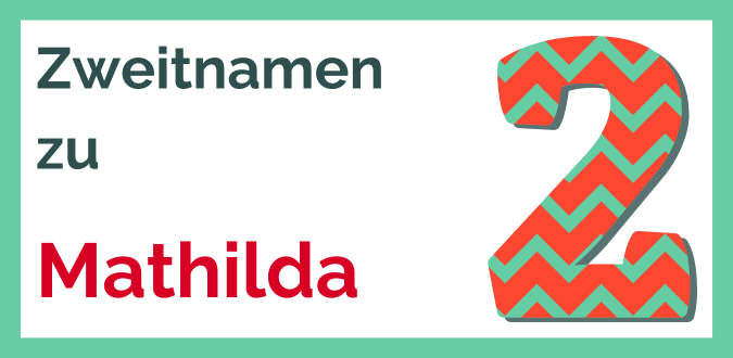 Zweitnamen zu Mathilda